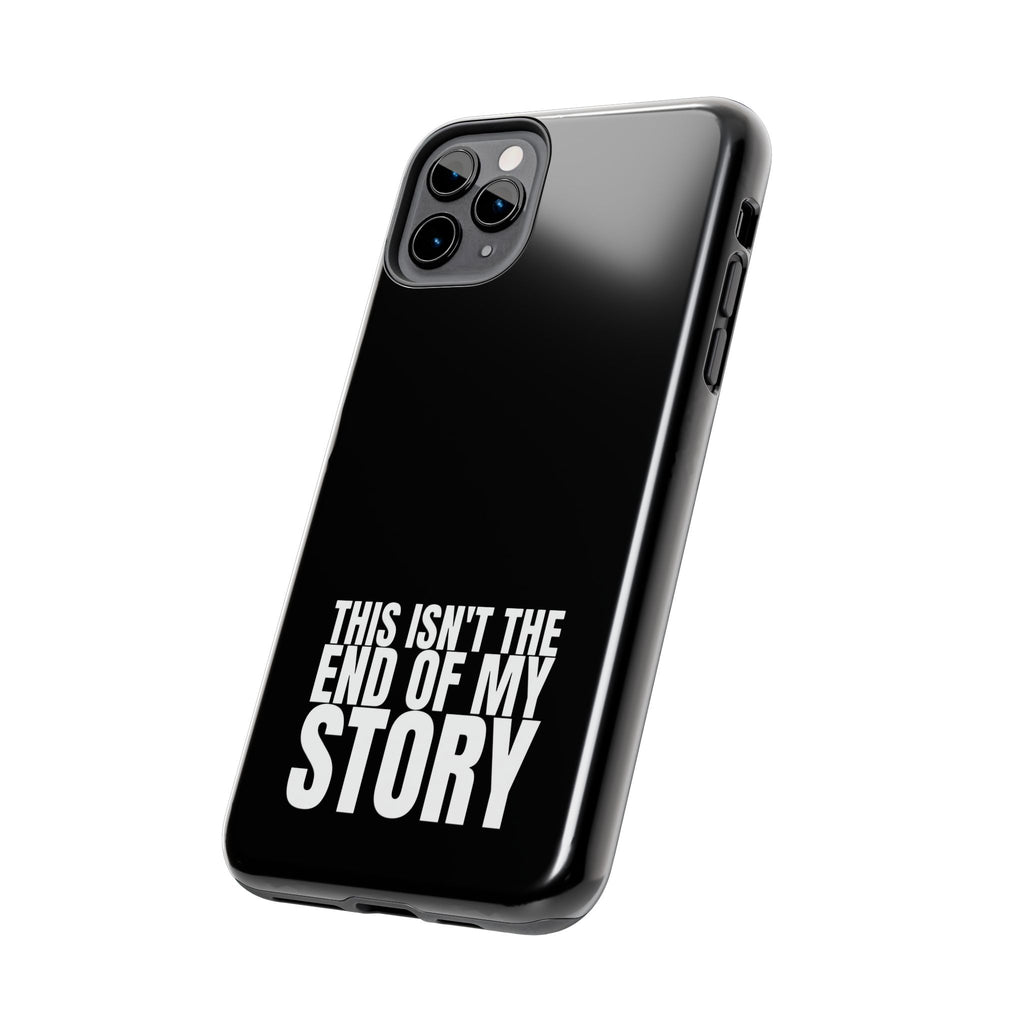 36 - Phone case Tough Phone Case — "This Isn't the End of My Story" Motivational Black Protective Cover