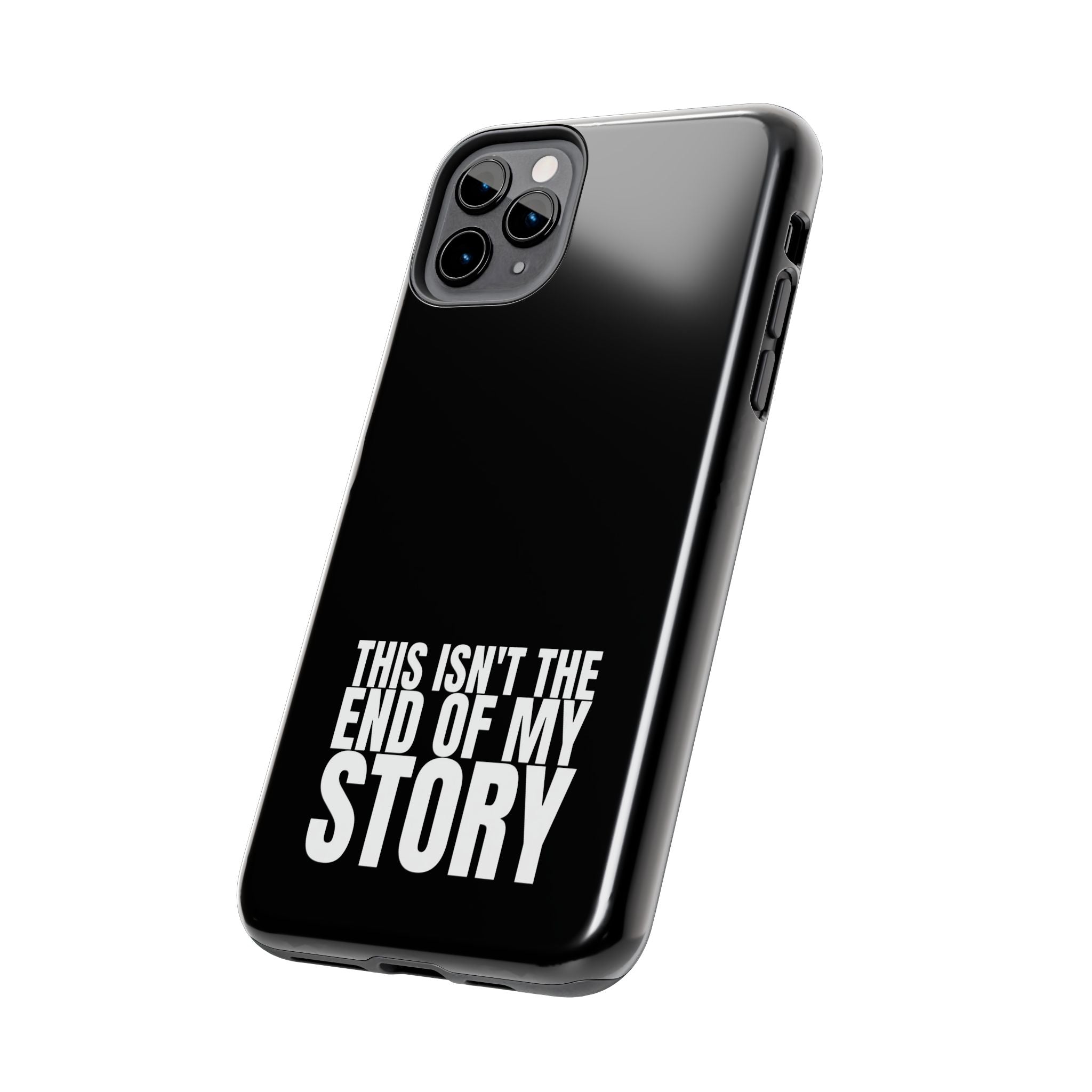 36 - Phone case Tough Phone Case — "This Isn't the End of My Story" Motivational Black Protective Cover