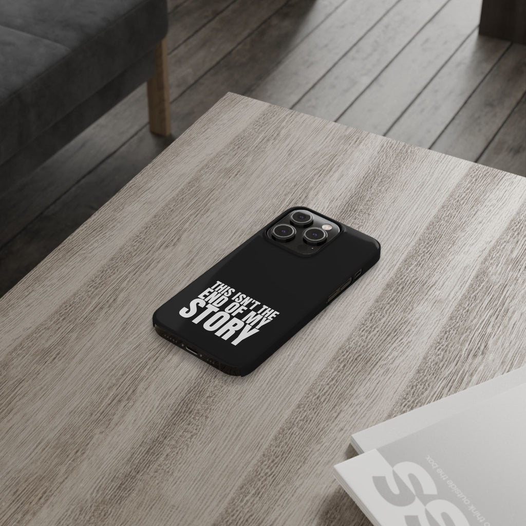 36 - Phone case Slim Phone Case — "This Isn't the End of My Story" Motivational Black Protective Cover