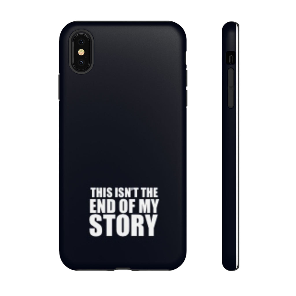 Inspirational Phone Case - 'This Isn't The End of My Story'