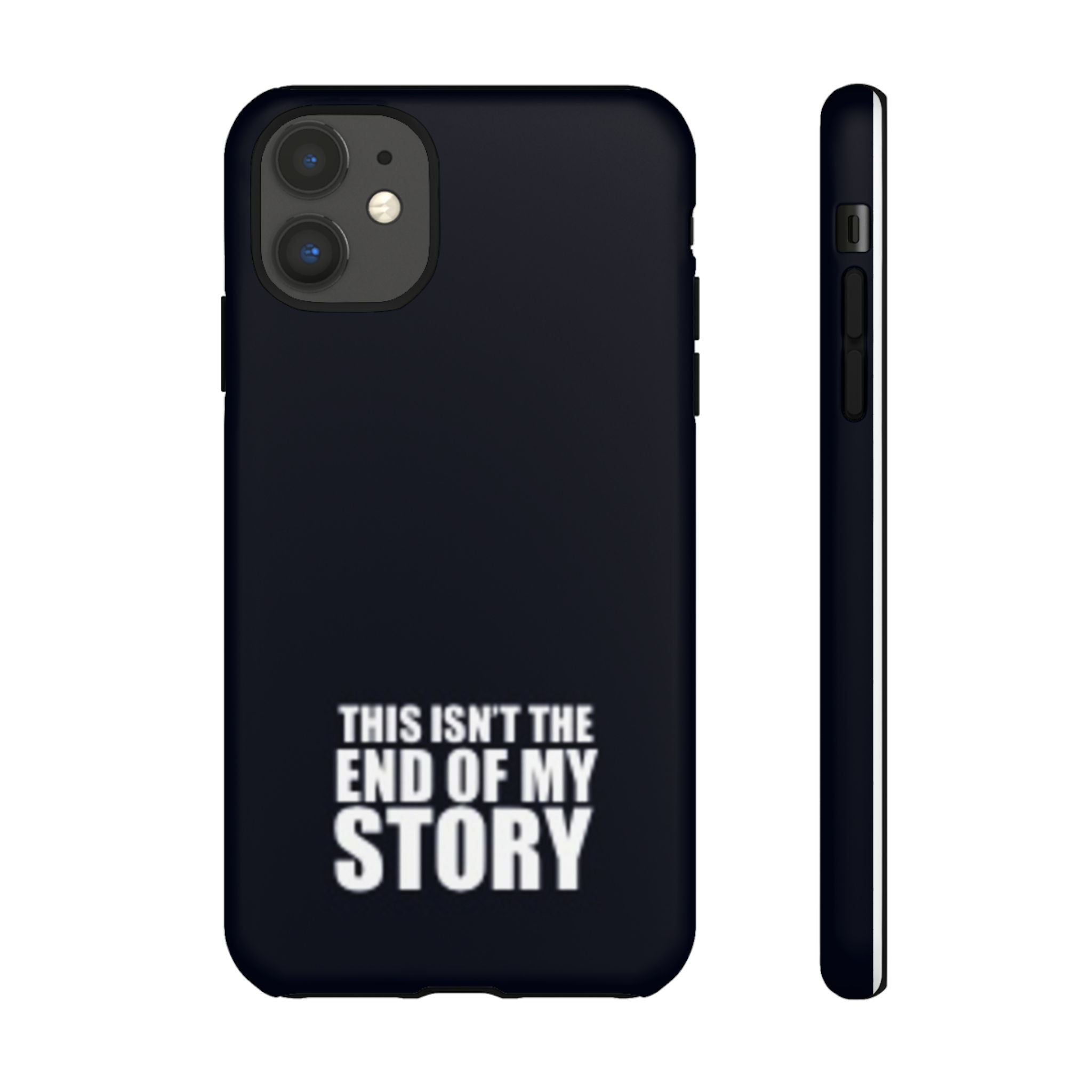 Inspirational Phone Case - 'This Isn't The End of My Story'