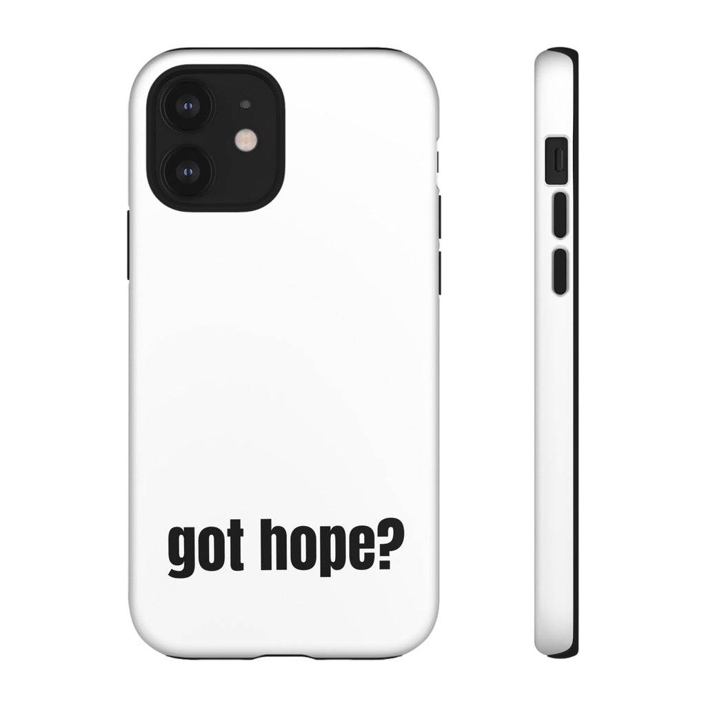 Phone Case — "got hope?" Minimalist Inspirational Protective Cover