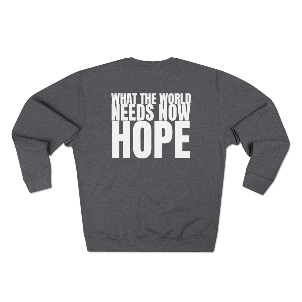 Large 315 - Multi Colors “What the World Needs Now - HOPE”" Crewneck Sweatshirt - "Got Hope?" & "This Isn't the End of My Story"
