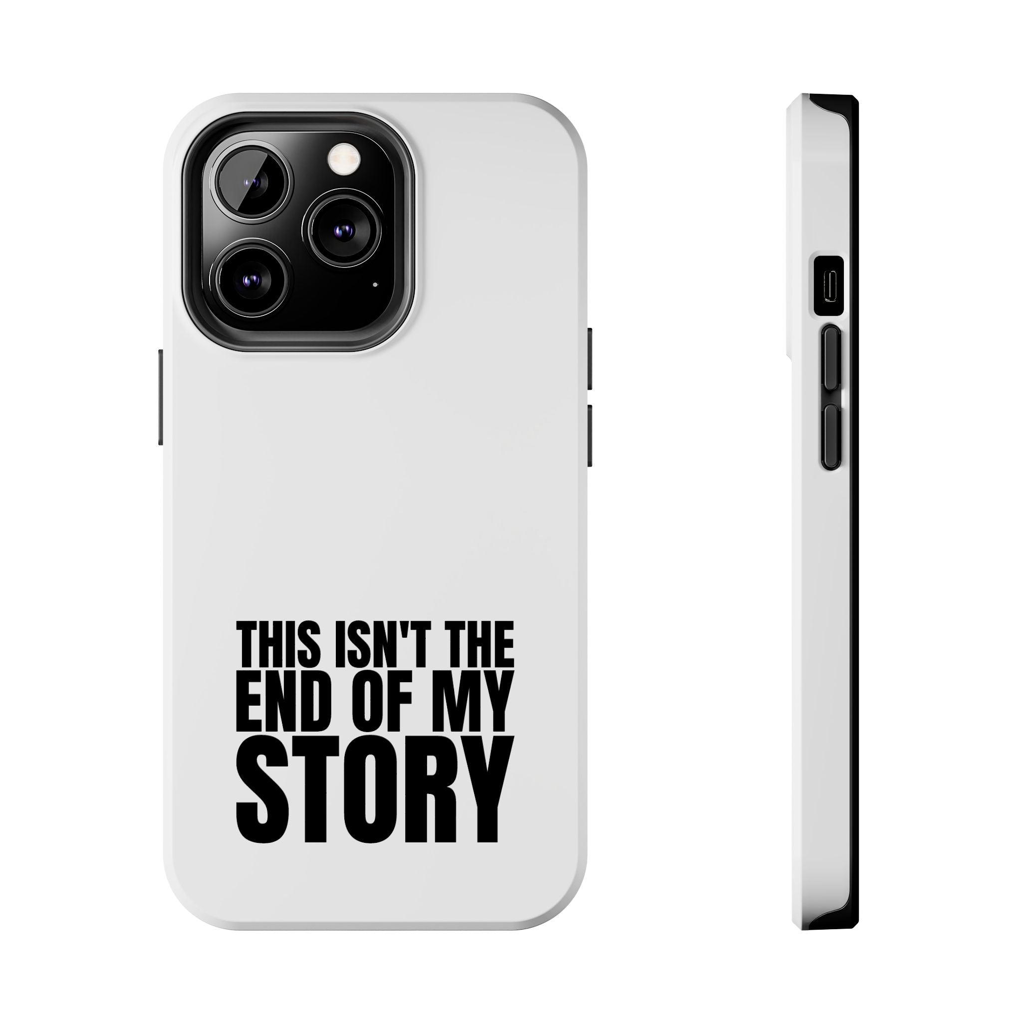 36 - Phone Case — "This Isn't the End of My Story" Tough Protective Cover