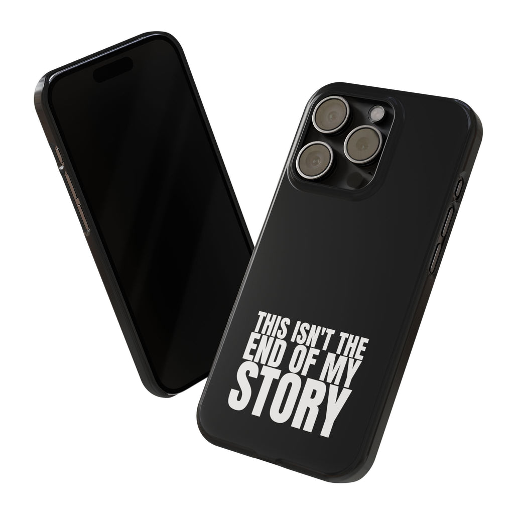 36 - Phone case Slim Phone Case — "This Isn't the End of My Story" Motivational Black Protective Cover