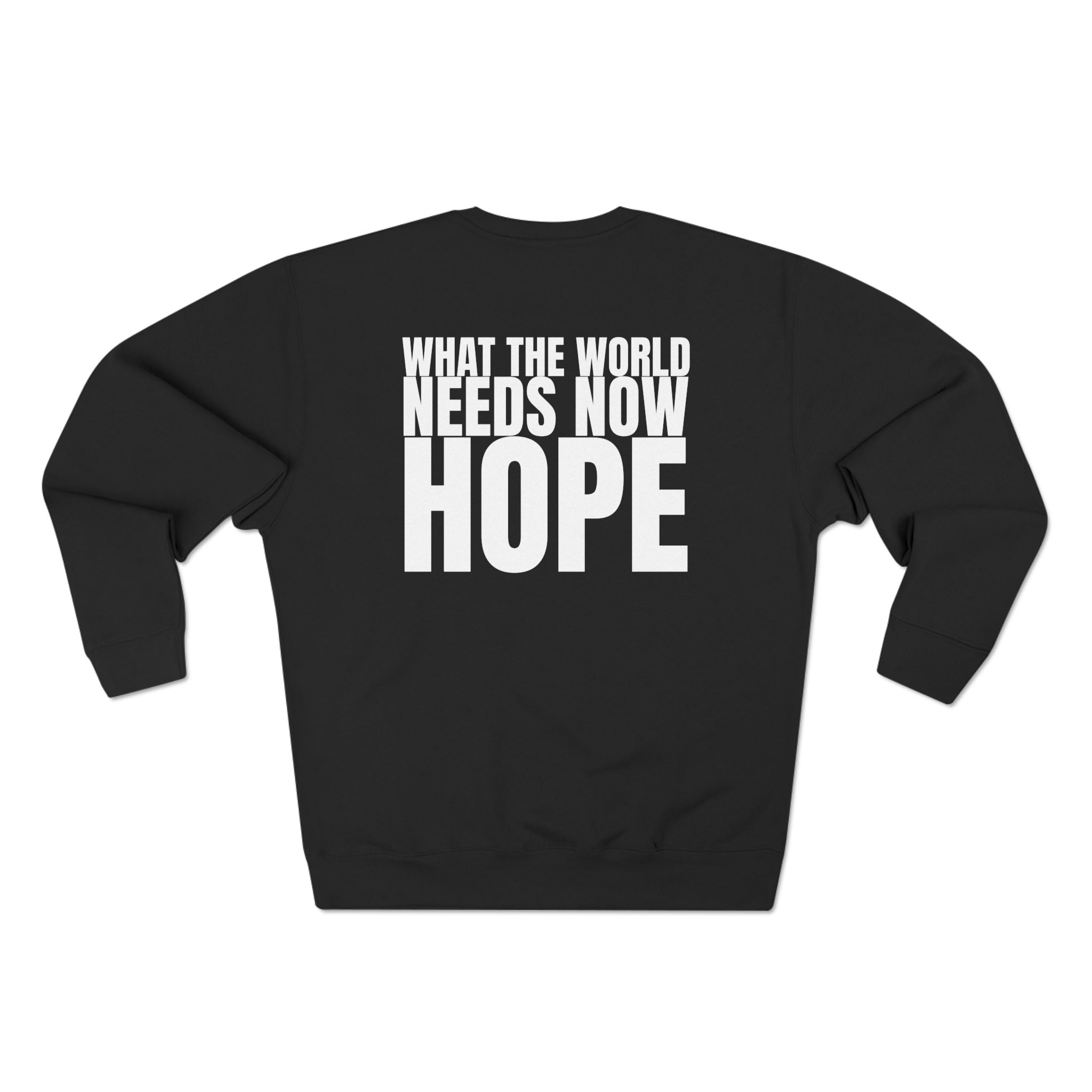 Large 315 - Multi Colors “What the World Needs Now - HOPE”" Crewneck Sweatshirt - "Got Hope?" & "This Isn't the End of My Story"