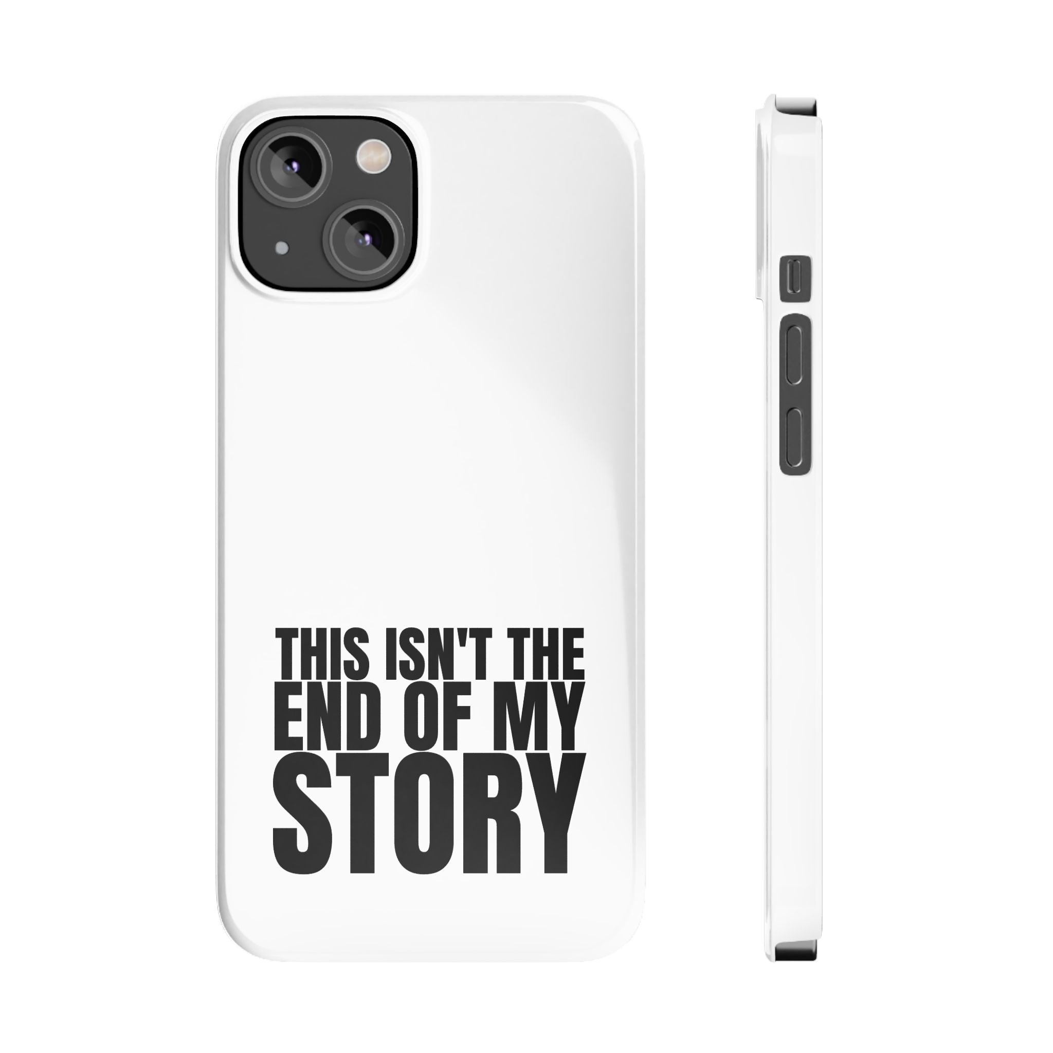 36 - Phone case Slim Phone Case — "This Isn't the End of My Story" Motivational Protective Cover