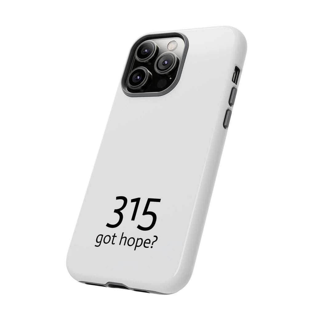 Durable Phone Case - 315 Got Hope?