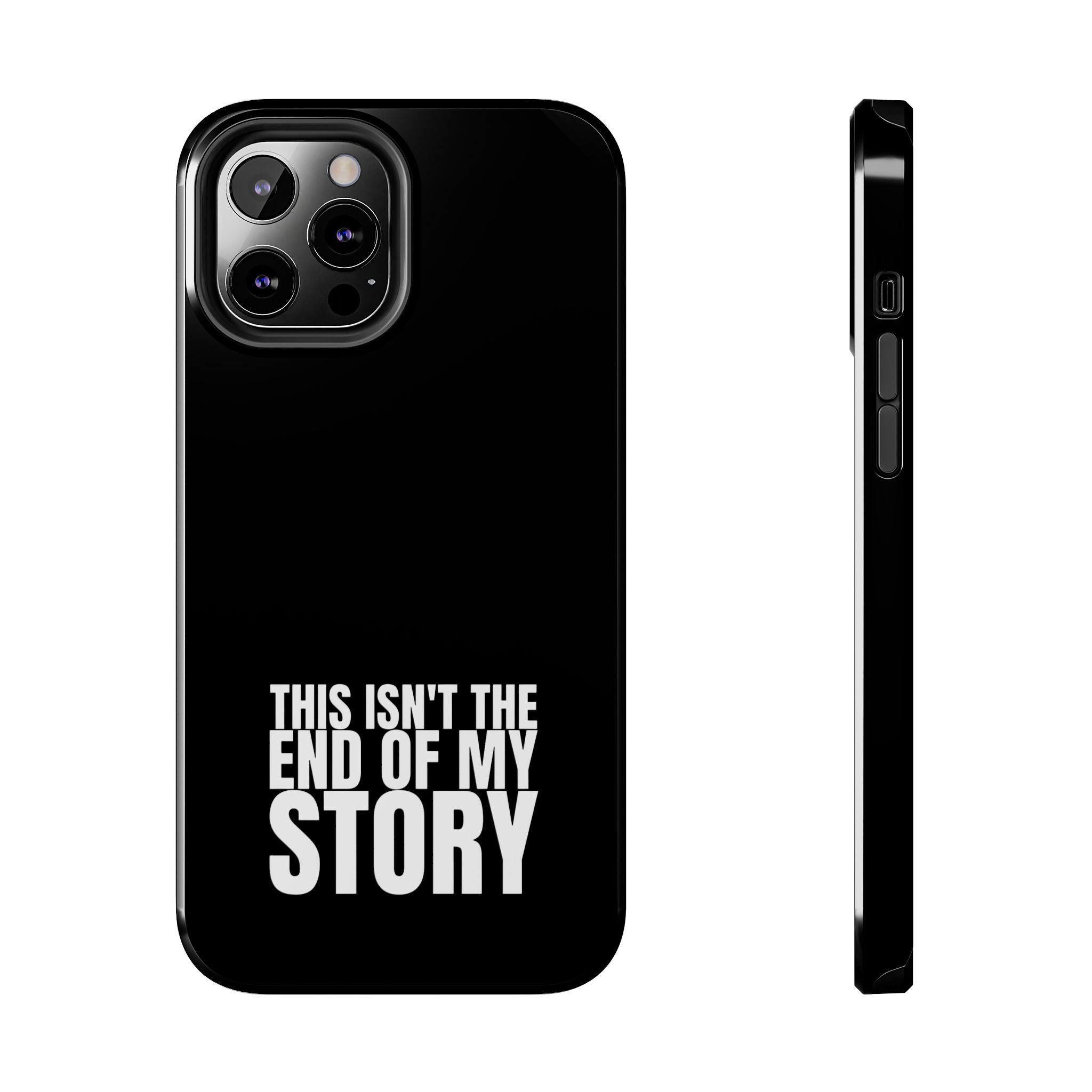 36 - Phone case Tough Phone Case — "This Isn't the End of My Story" Motivational Black Protective Cover