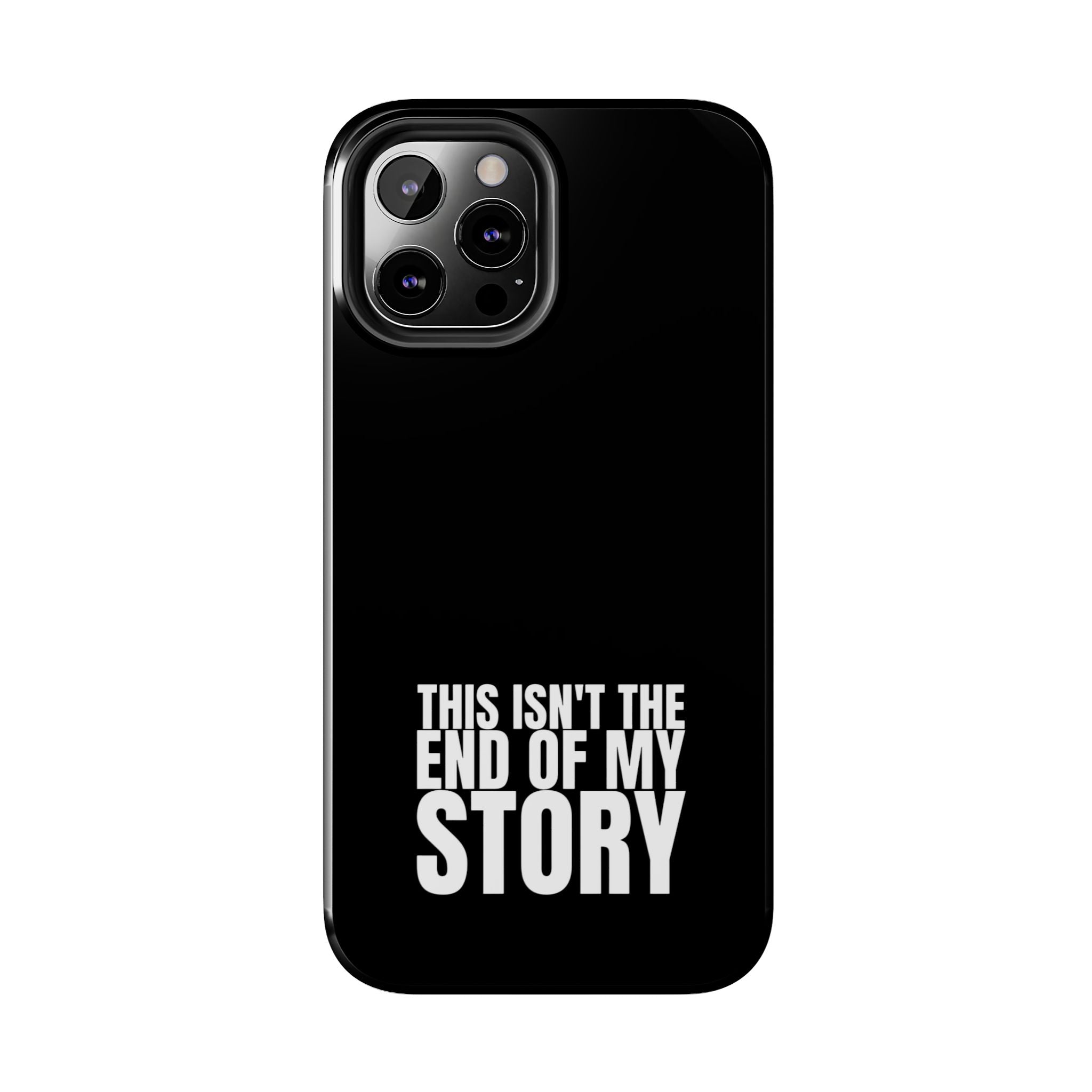 36 - Phone case Tough Phone Case — "This Isn't the End of My Story" Motivational Black Protective Cover