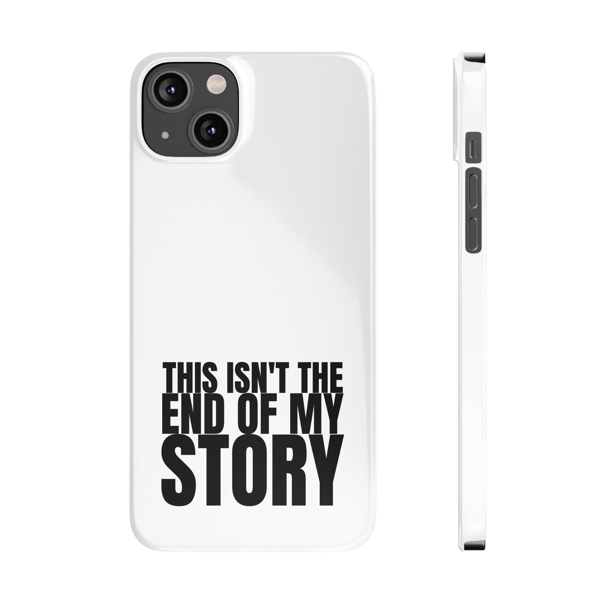 36 - Phone case Slim Phone Case — "This Isn't the End of My Story" Motivational Protective Cover