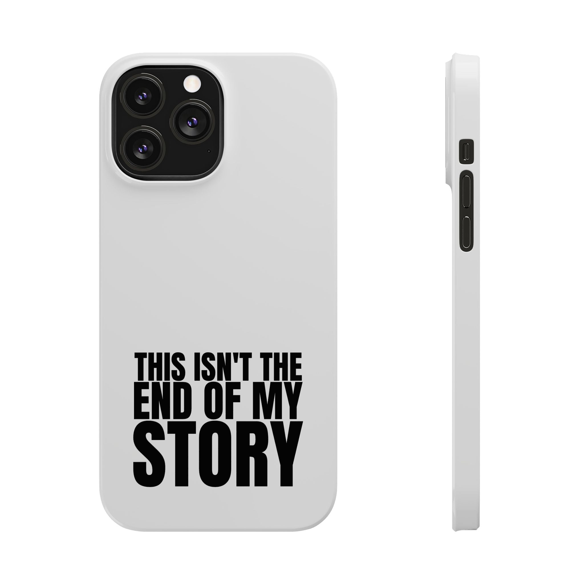 36 - Phone case Slim Phone Case — "This Isn't the End of My Story" Motivational Protective Cover