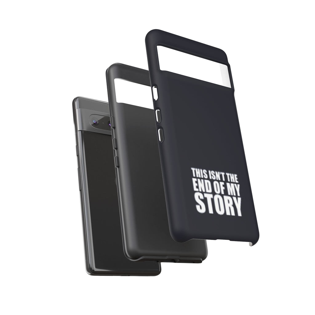 Inspirational Phone Case - 'This Isn't The End of My Story'