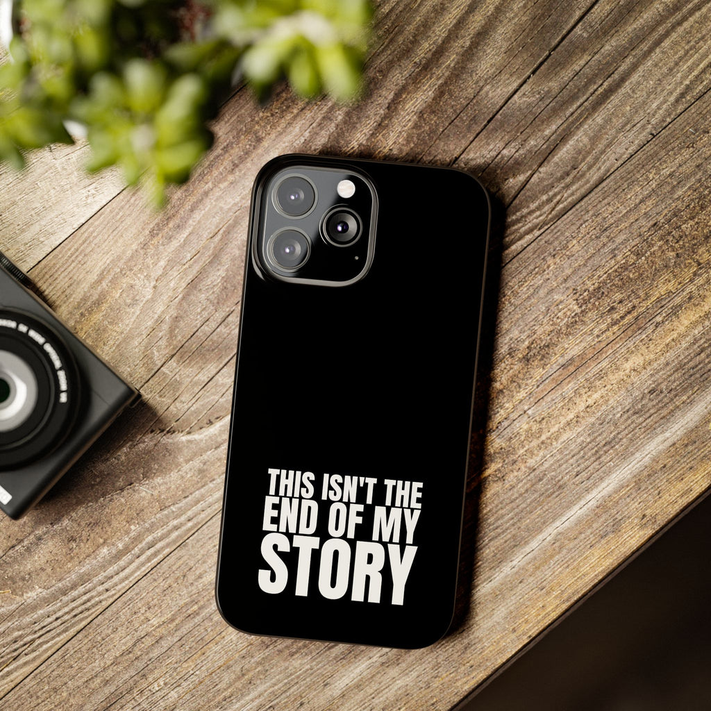 36 - Phone case Slim Phone Case — "This Isn't the End of My Story" Motivational Black Protective Cover