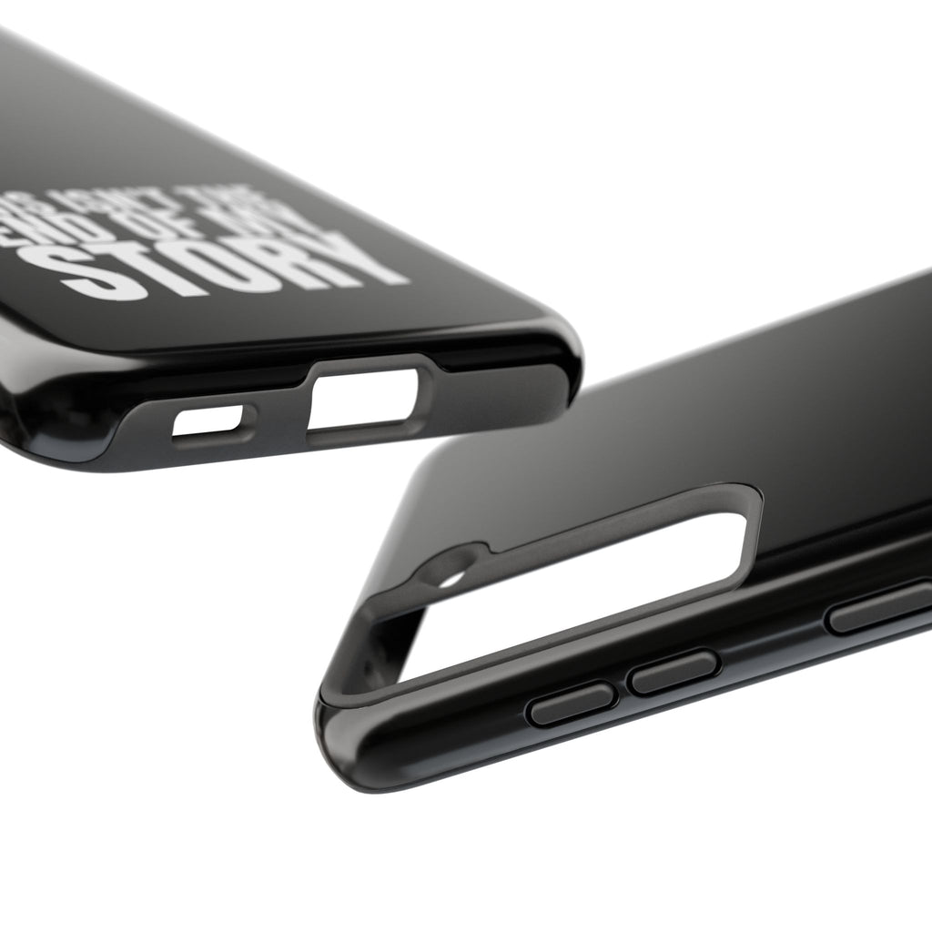 36 - Phone case Tough Phone Case — "This Isn't the End of My Story" Motivational Black Protective Cover