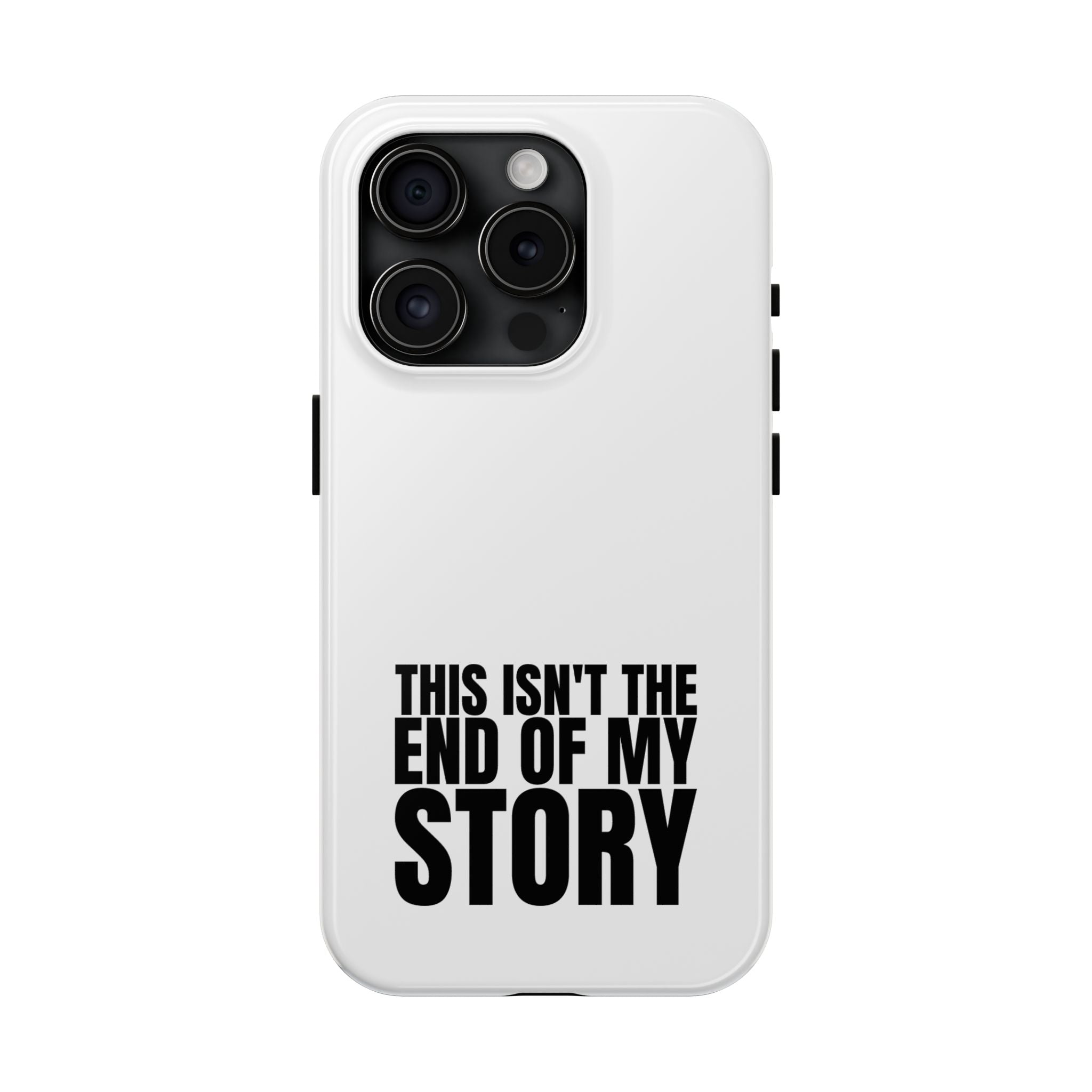 36 - Phone Case — "This Isn't the End of My Story" Tough Protective Cover