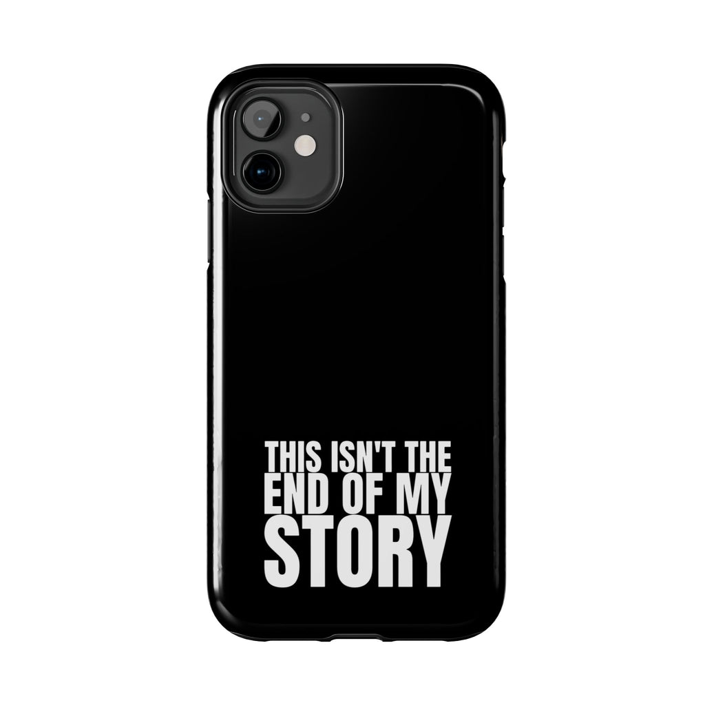 36 - Phone case Tough Phone Case — "This Isn't the End of My Story" Motivational Black Protective Cover