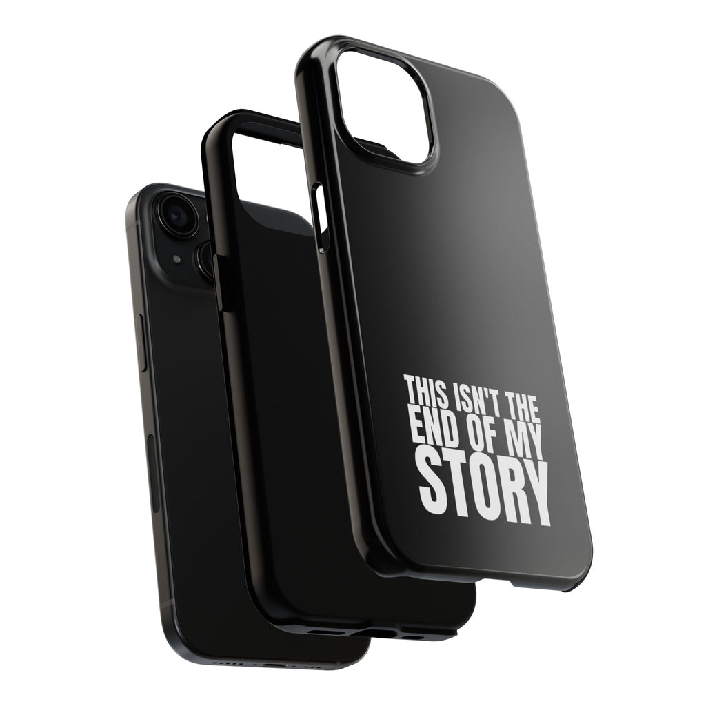 36 - Phone case Tough Phone Case — "This Isn't the End of My Story" Motivational Black Protective Cover