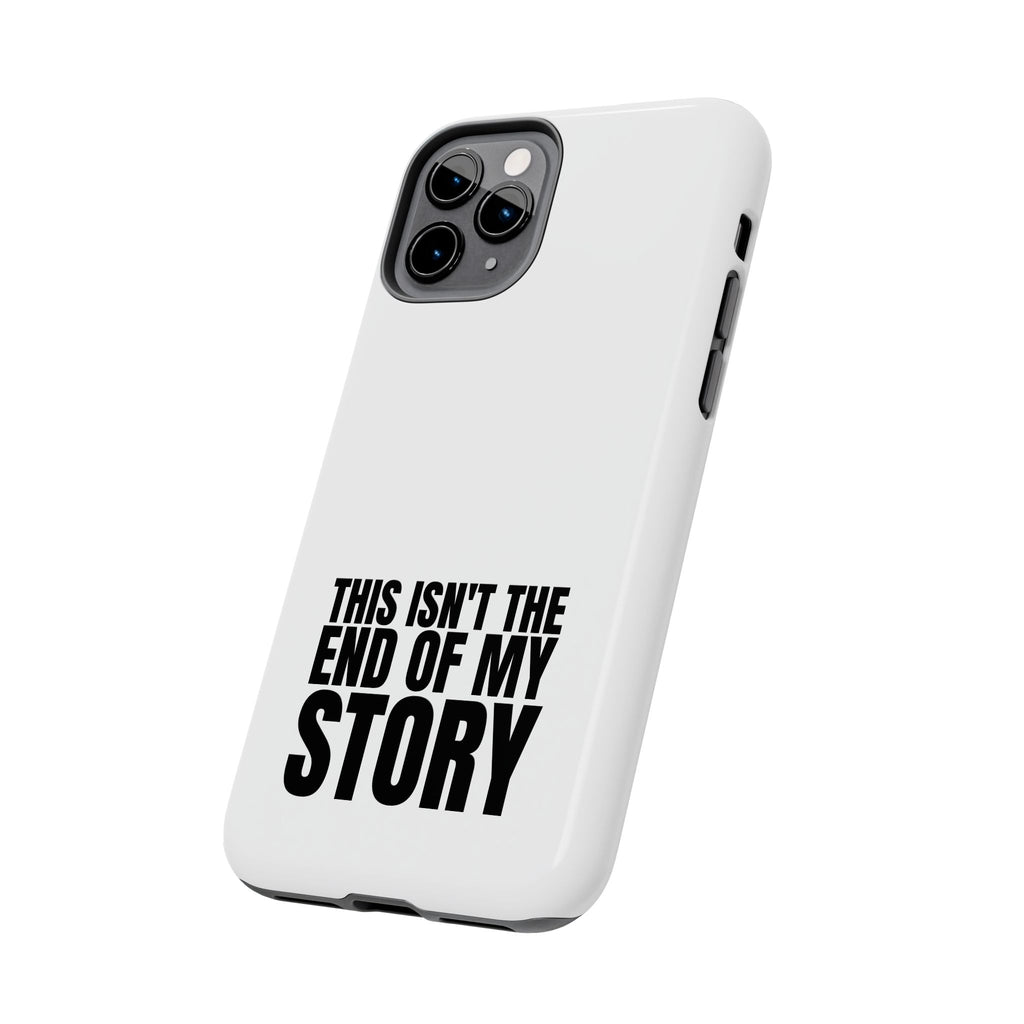 36 - Phone Case — "This Isn't the End of My Story" Tough Protective Cover