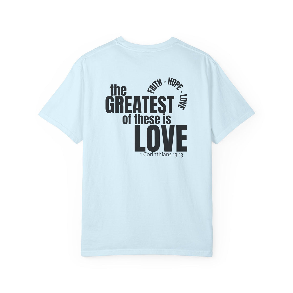 01 - Multi Color - The Greatest of These - Multi Colors 315 Graphic T-Shirt