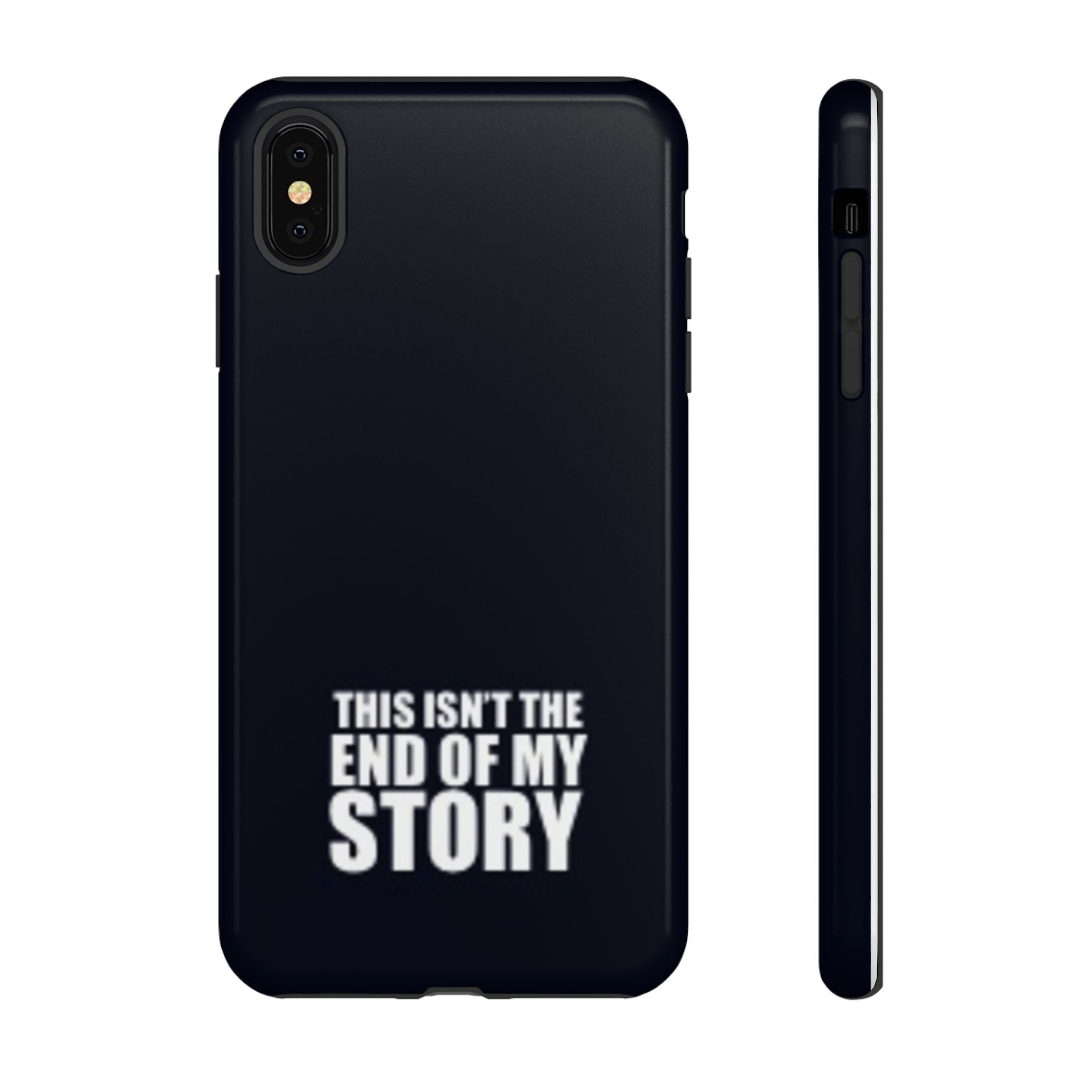 Inspirational Phone Case - 'This Isn't The End of My Story'