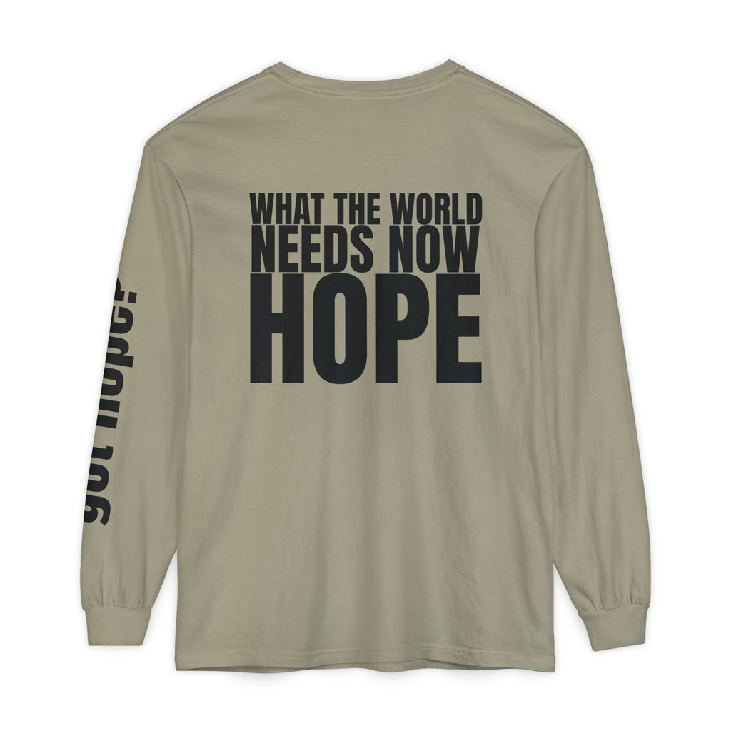 12 - “What the World Needs Now - HOPE”" Unisex Long Sleeve T-Shirt - Inspirational Casual Wear