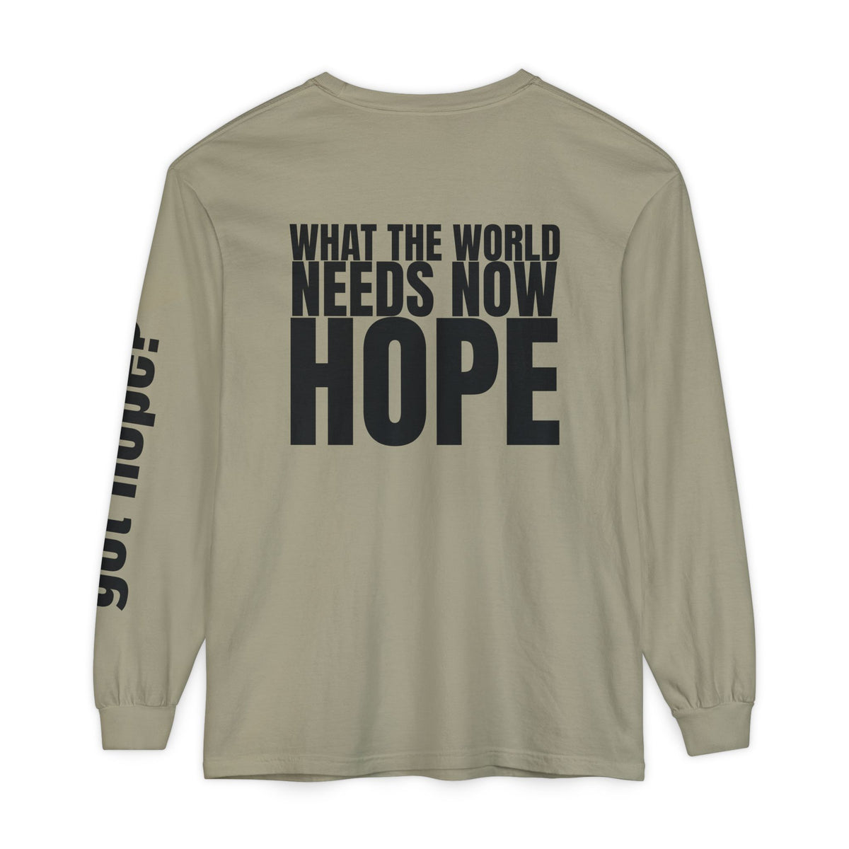 12 - “What the World Needs Now - HOPE”" Unisex Long Sleeve T-Shirt - Inspirational Casual Wear