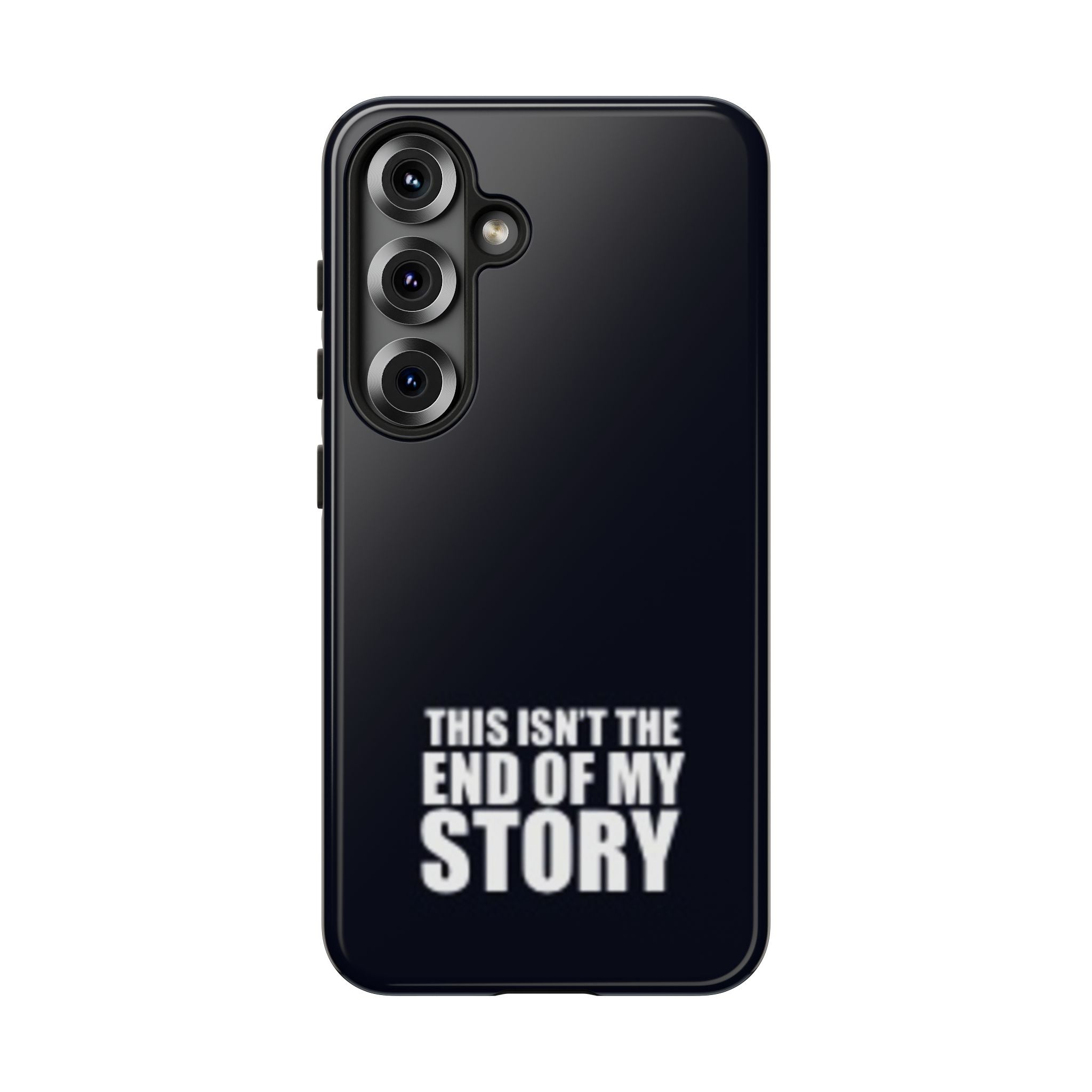 Inspirational Phone Case - 'This Isn't The End of My Story'