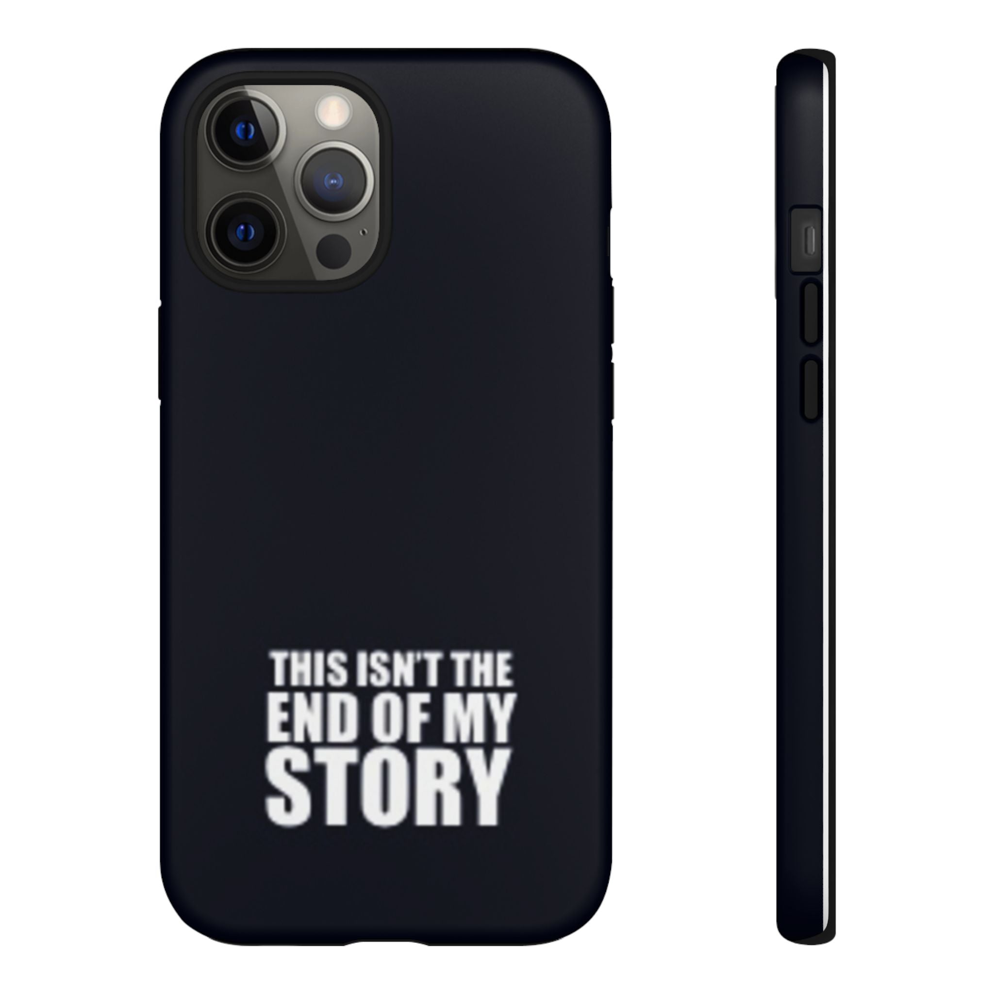 Inspirational Phone Case - 'This Isn't The End of My Story'