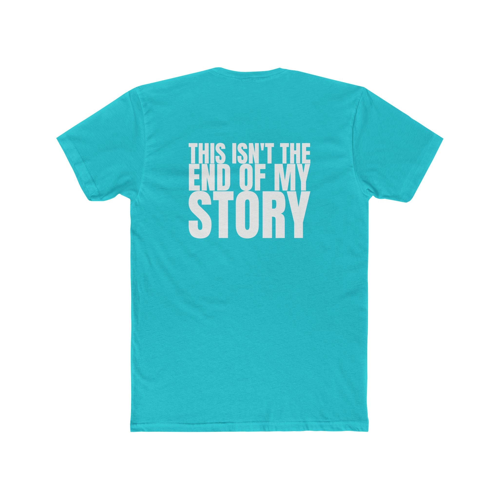 Multi Colors "This Isn't the End of My Story" Hopeful Message Unisex Cotton Crew Tee