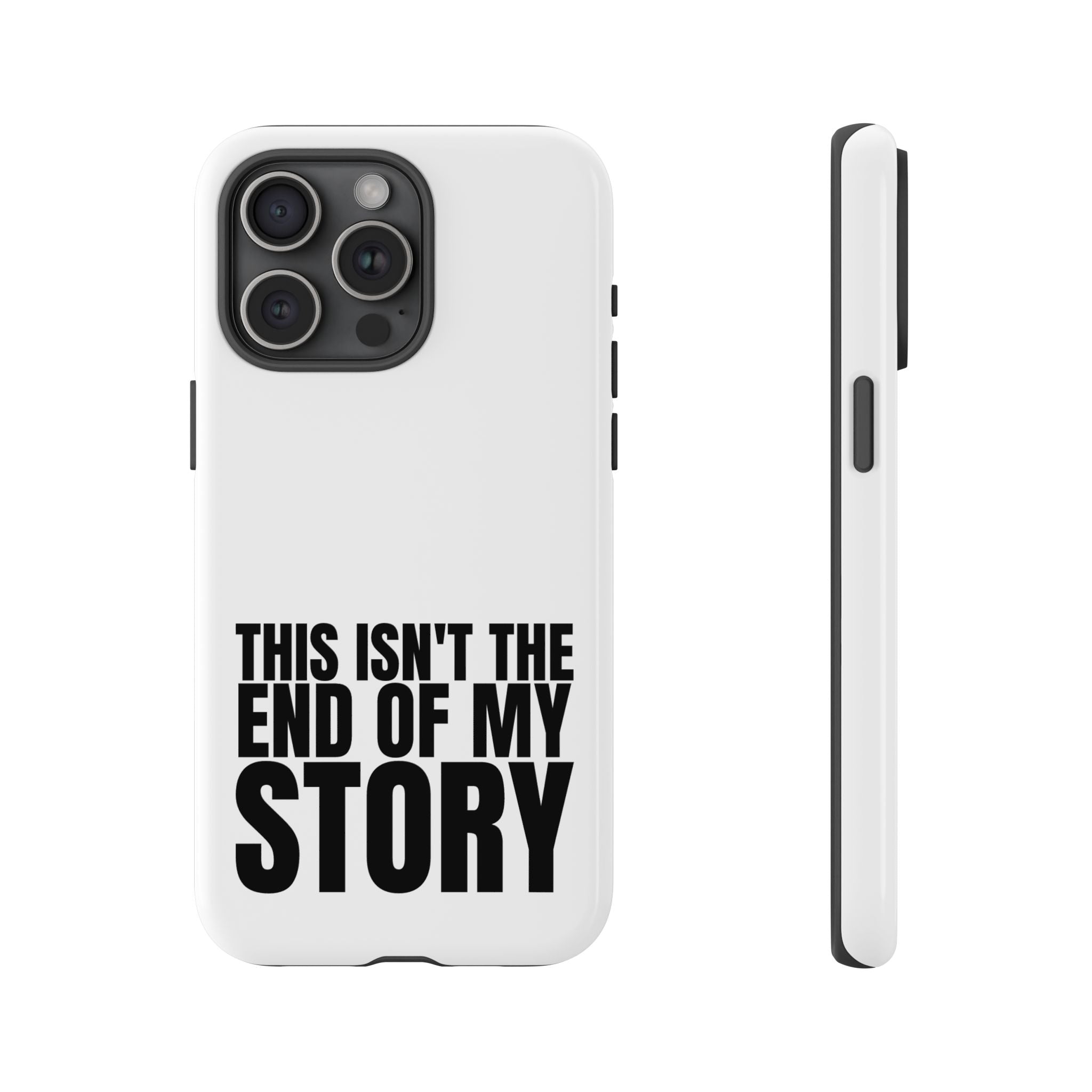 Inspirational Phone Case - 'This Isn't The End of My Story'