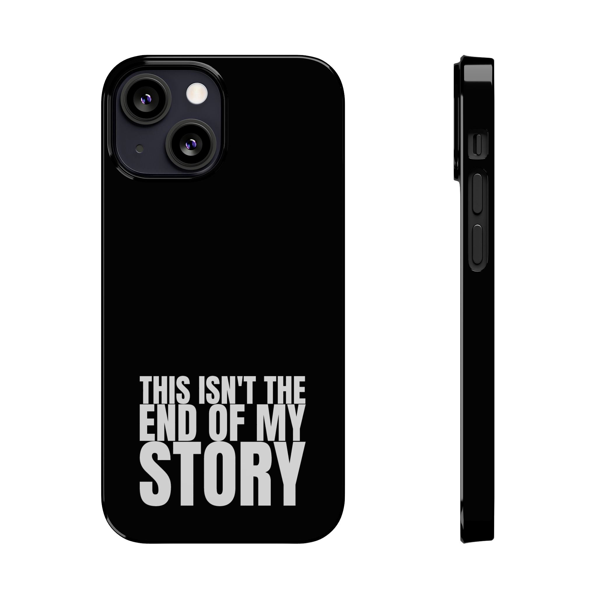 36 - Phone case Slim Phone Case — "This Isn't the End of My Story" Motivational Black Protective Cover