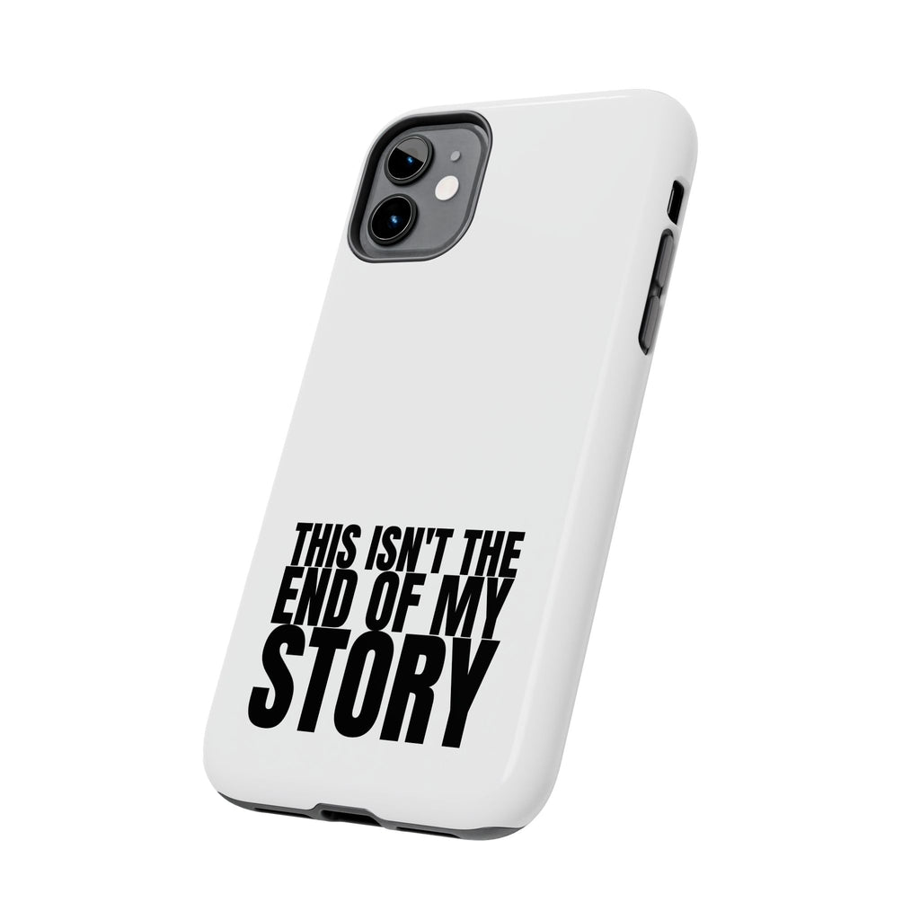 36 - Phone Case — "This Isn't the End of My Story" Tough Protective Cover