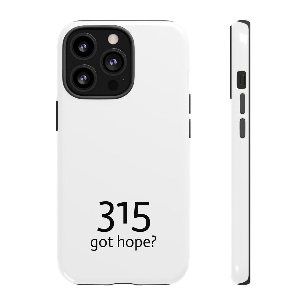 Durable Phone Case - 315 Got Hope?