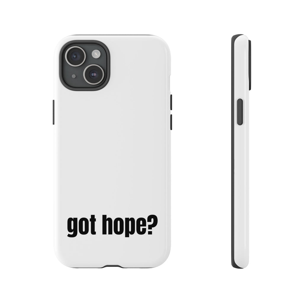 Phone Case — "got hope?" Minimalist Inspirational Protective Cover