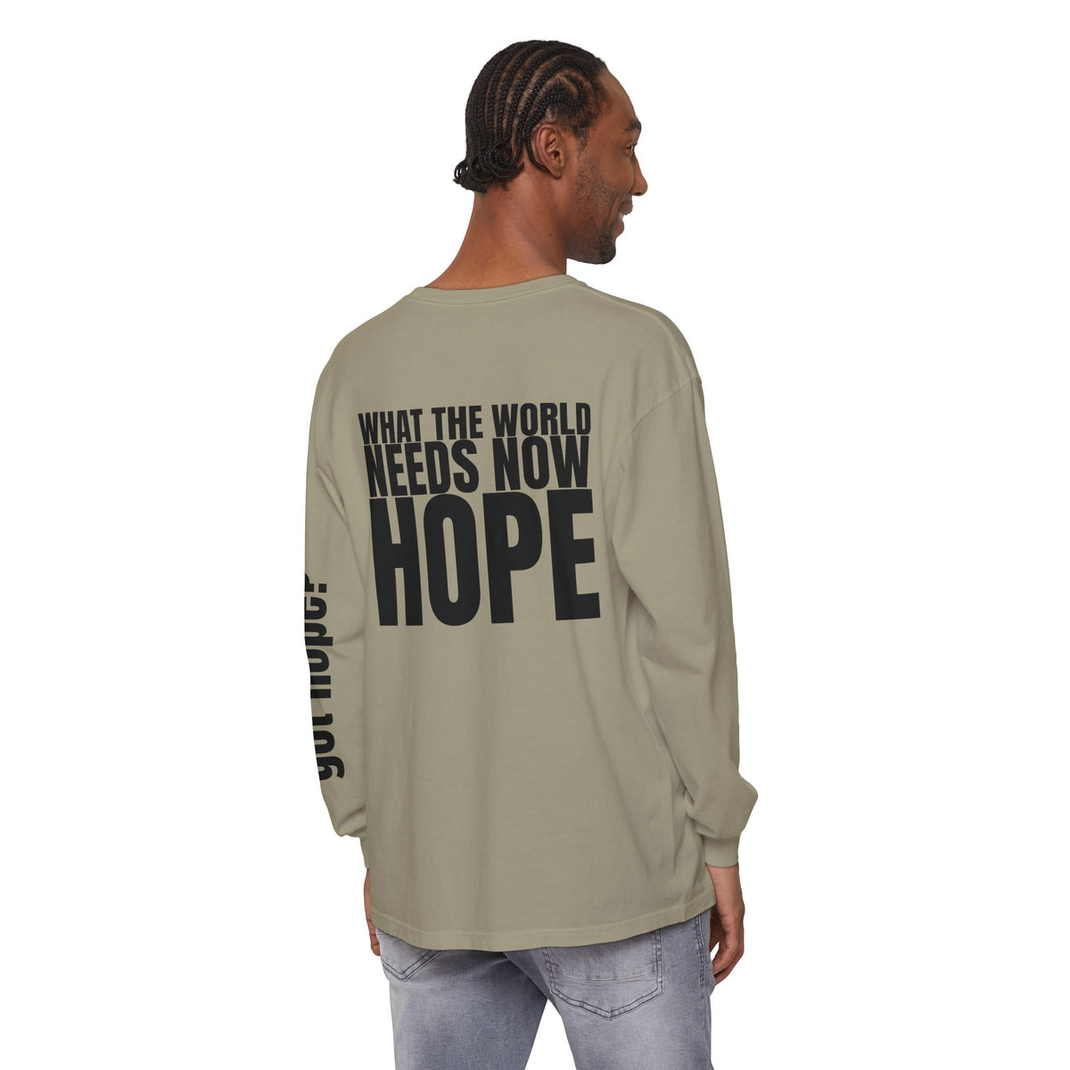 12 - “What the World Needs Now - HOPE”" Unisex Long Sleeve T-Shirt - Inspirational Casual Wear