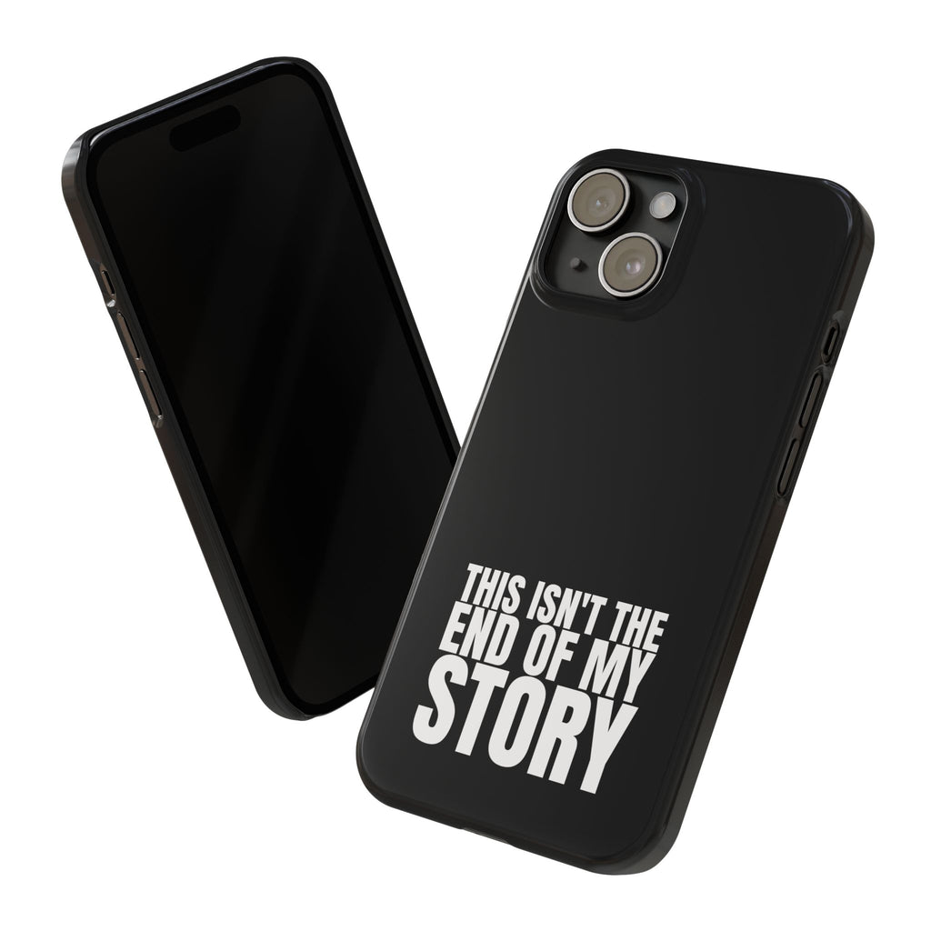 36 - Phone case Slim Phone Case — "This Isn't the End of My Story" Motivational Black Protective Cover