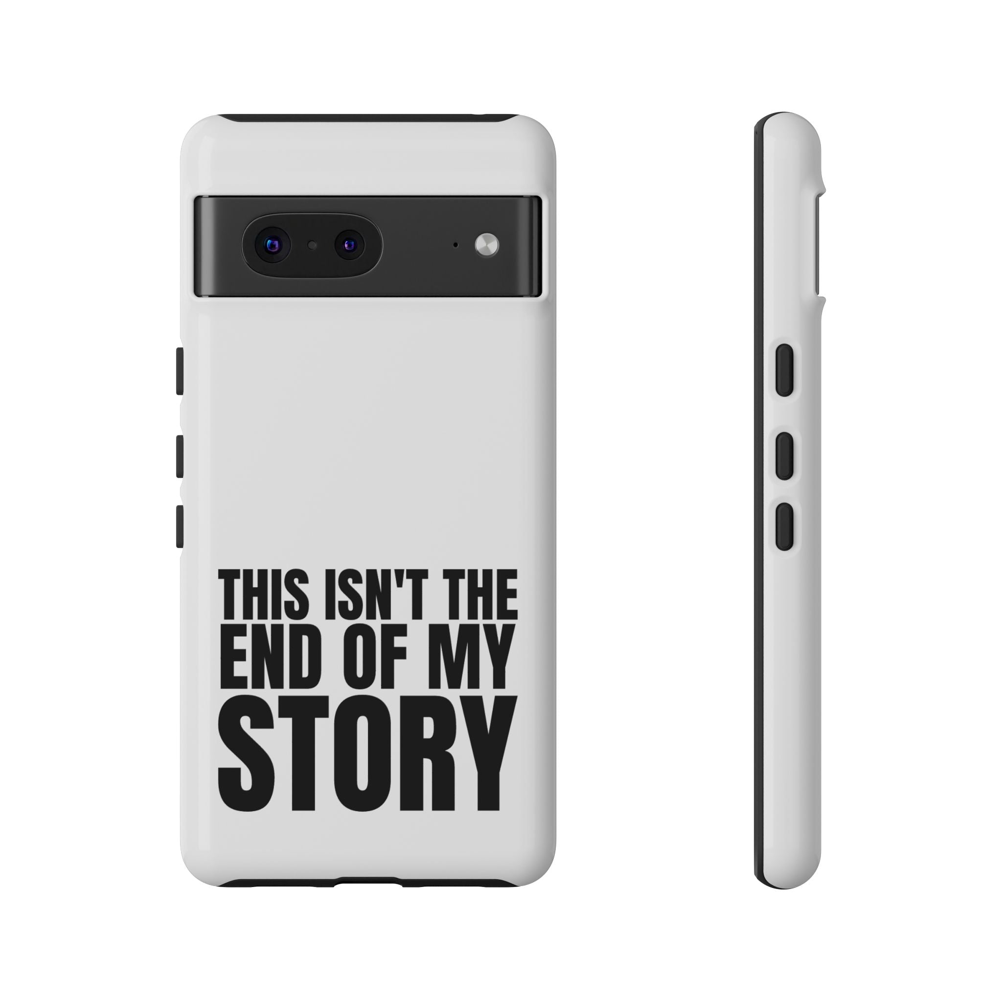 Inspirational Phone Case - 'This Isn't The End of My Story'