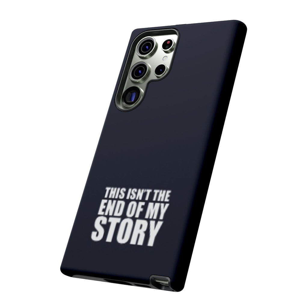 Inspirational Phone Case - 'This Isn't The End of My Story'