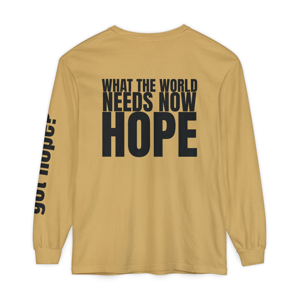12 - “What the World Needs Now - HOPE”" Unisex Long Sleeve T-Shirt - Inspirational Casual Wear