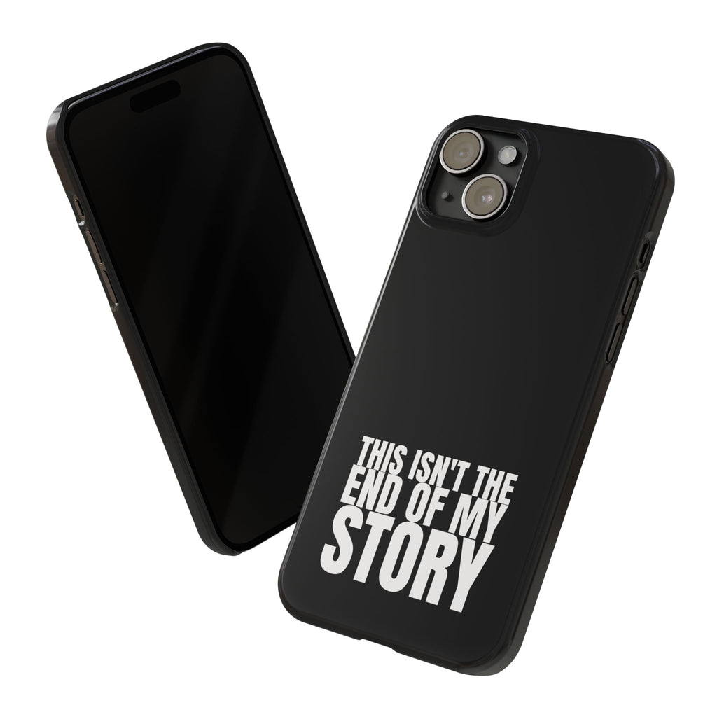 36 - Phone case Slim Phone Case — "This Isn't the End of My Story" Motivational Black Protective Cover