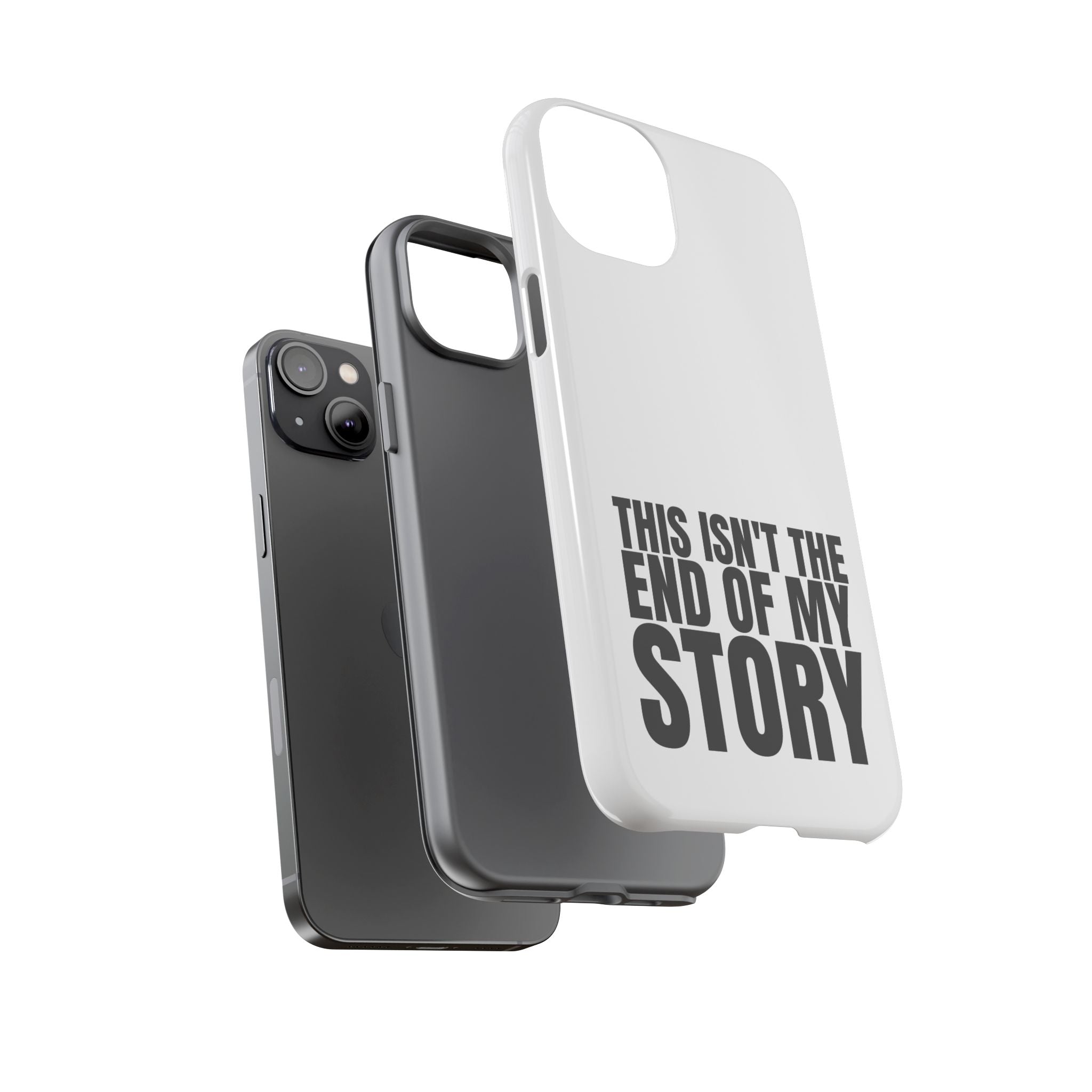 Inspirational Phone Case - 'This Isn't The End of My Story'