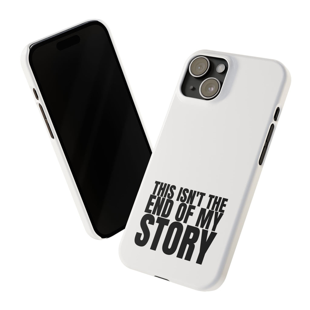 36 - Phone case Slim Phone Case — "This Isn't the End of My Story" Motivational Protective Cover