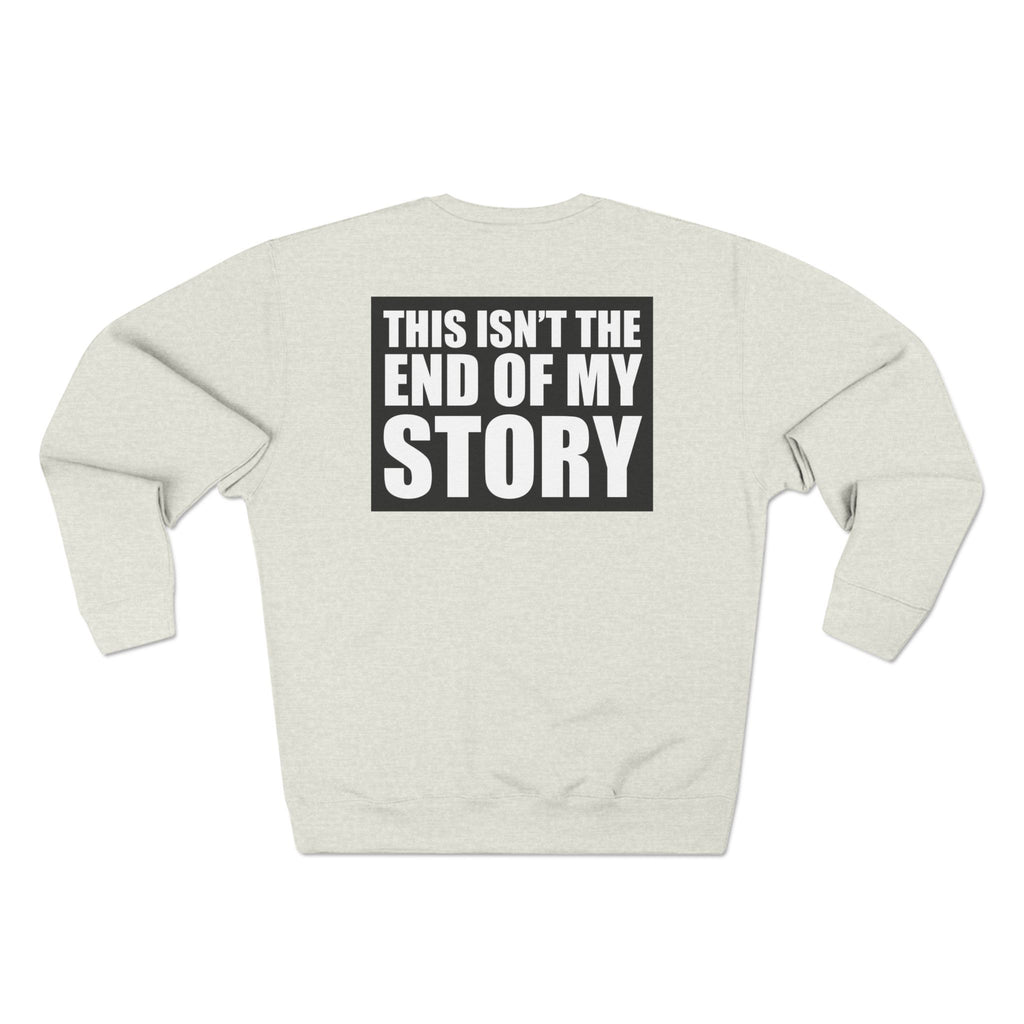 Multi Colors "This Isn't the End of My Story" Inspirational Unisex Crewneck Sweatshirt - "Got Hope?" & "This Isn't the End of My Story"