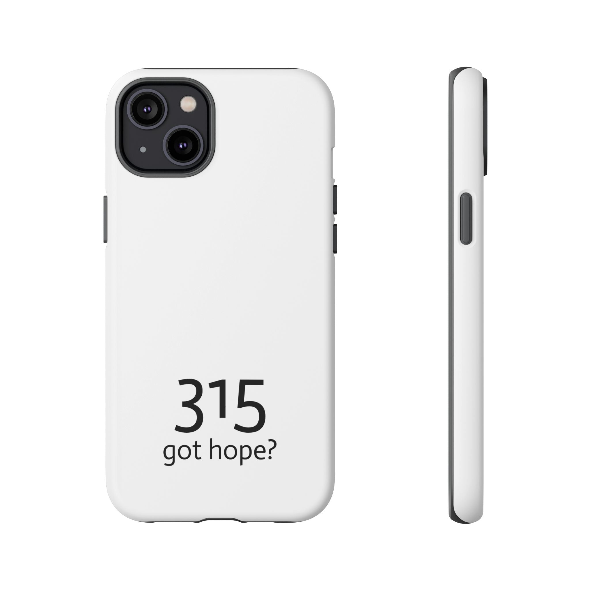 Durable Phone Case - 315 Got Hope?