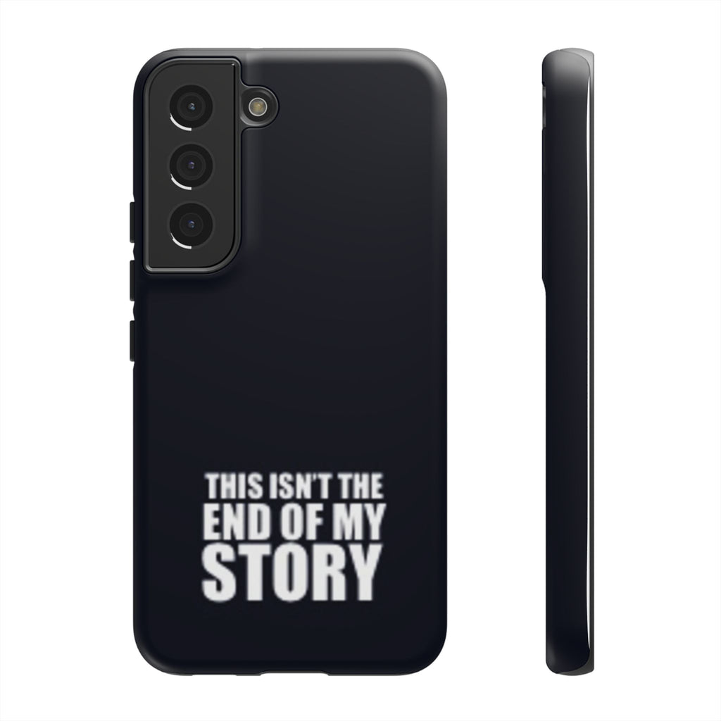 Inspirational Phone Case - 'This Isn't The End of My Story'