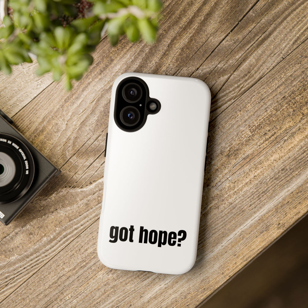 Phone Case — "got hope?" Minimalist Inspirational Protective Cover