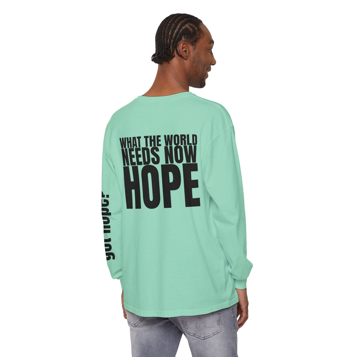 12 - “What the World Needs Now - HOPE”" Unisex Long Sleeve T-Shirt - Inspirational Casual Wear