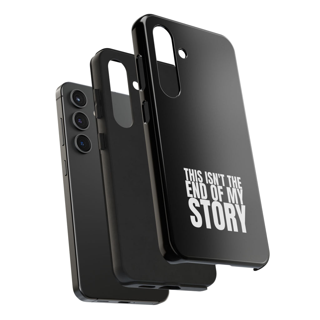 36 - Phone case Tough Phone Case — "This Isn't the End of My Story" Motivational Black Protective Cover