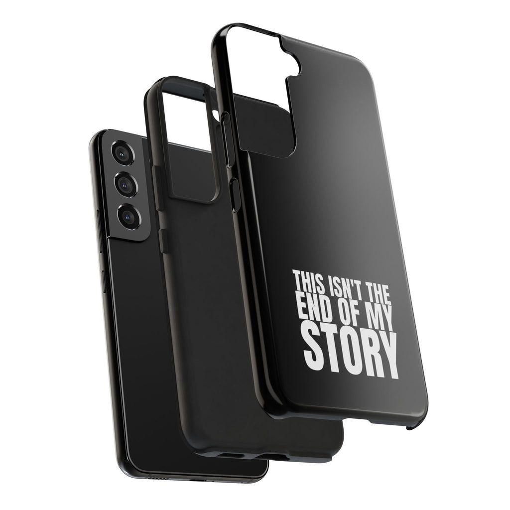 36 - Phone case Tough Phone Case — "This Isn't the End of My Story" Motivational Black Protective Cover